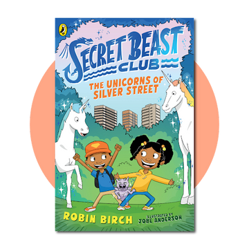 Secret Beast Club: The Unicorns of Silver Street
