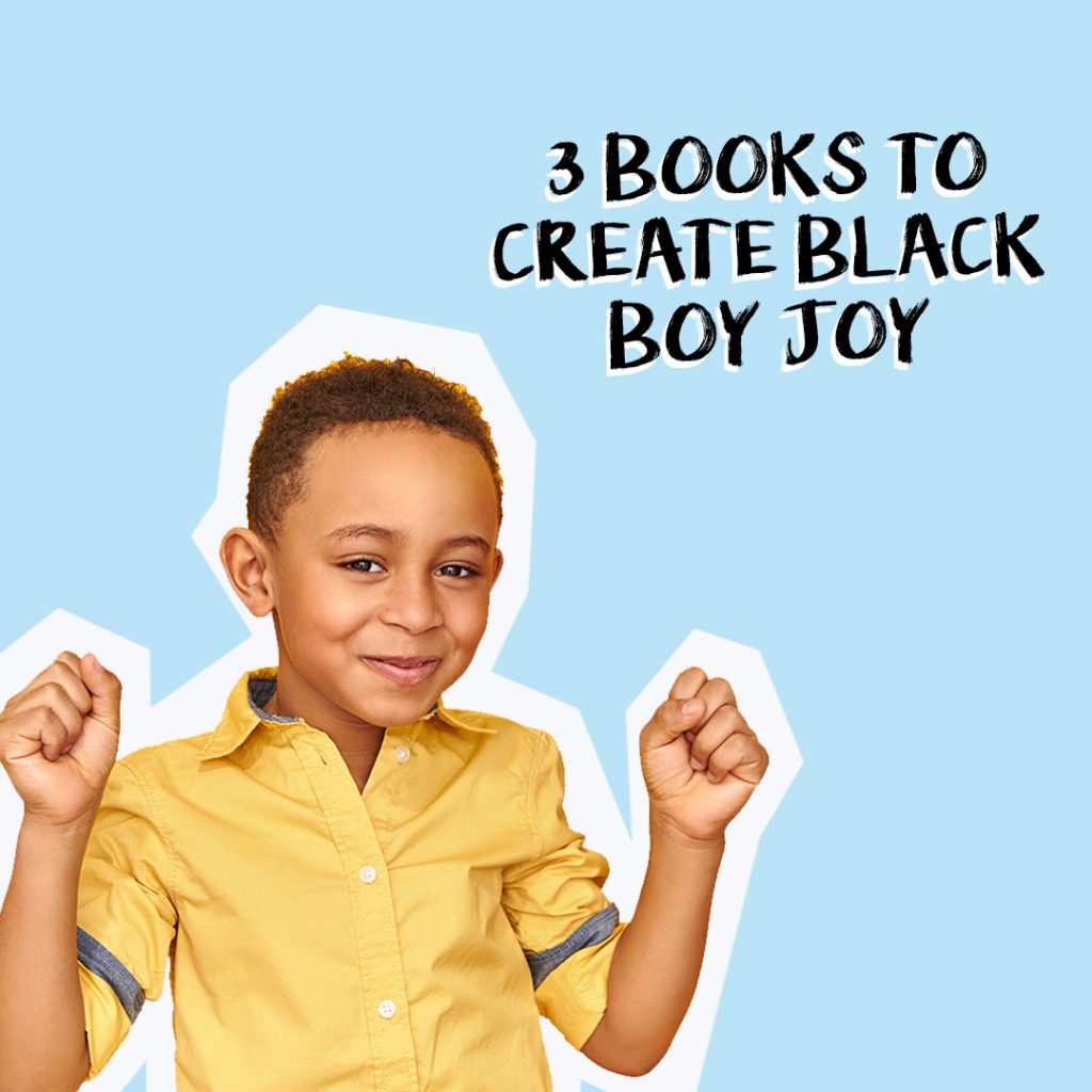 3 BOOKS TO CREATE BLACK BOY JOY!