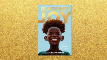 Black Boy Joy: 17 Stories Celebrating Black Boyhood