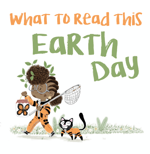 WHAT TO READ THIS EARTH DAY!