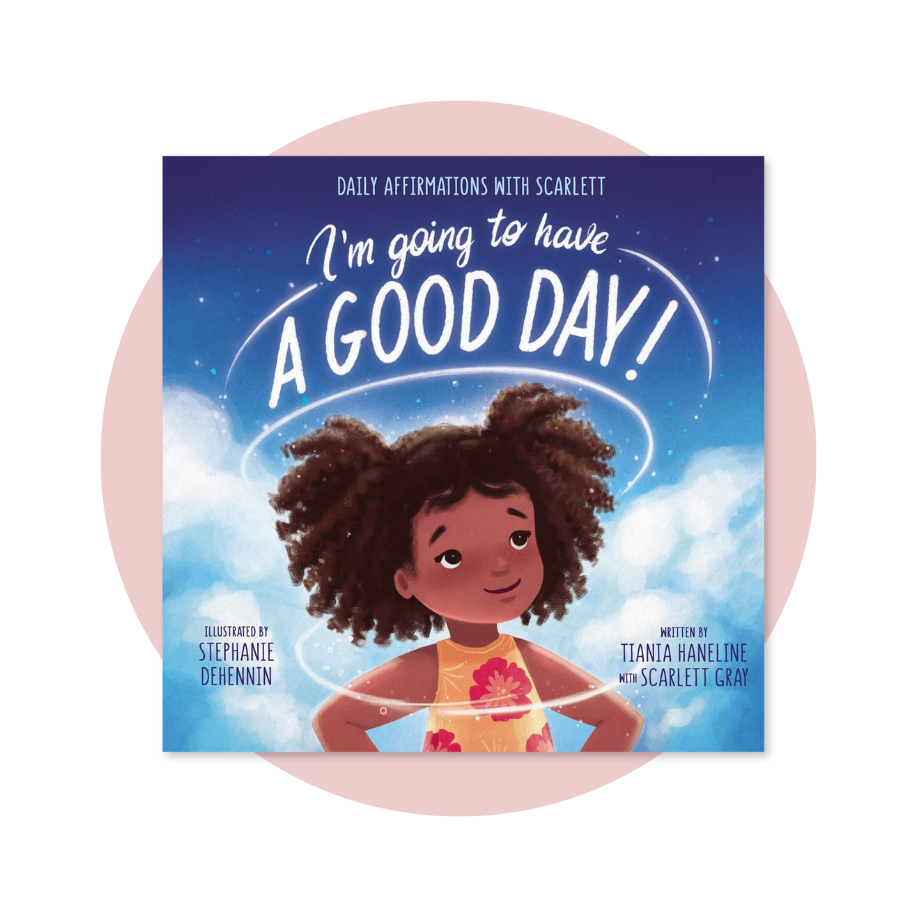 I’m Going to Have a Good Day!: Daily Affirmations with Scarlett