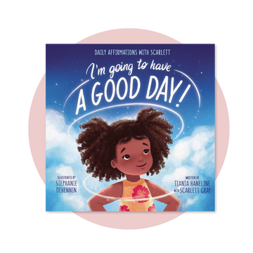 I’m Going to Have a Good Day!: Daily Affirmations with Scarlett