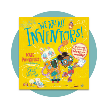 We Are All Inventors!: Discover how to turn your ideas into reality!