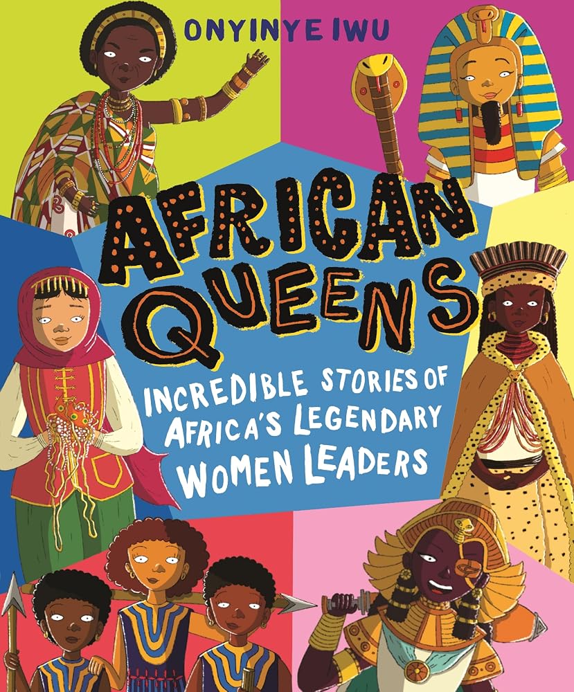 African Queens: Incredible Stories of Africa's Legendary Women Leaders: Discover the inspiring tales of twelve amazing African queens throughout history cover image