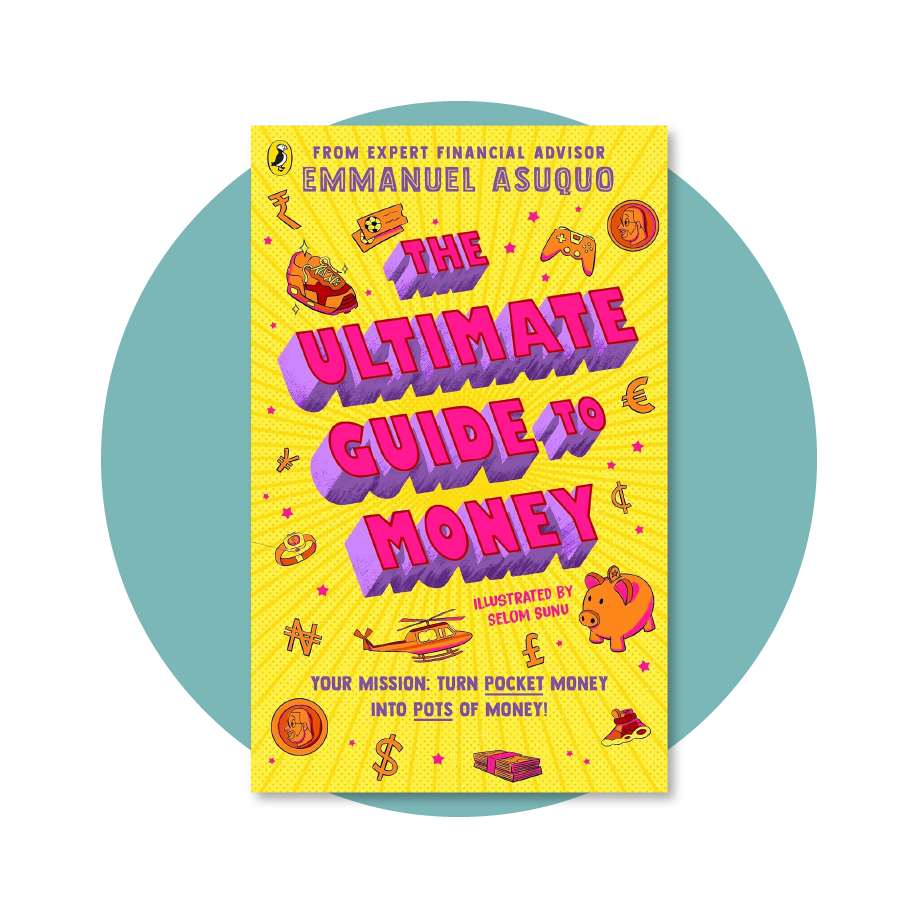 The Ultimate Guide to Money: your mission to turn pocket money into pots of money