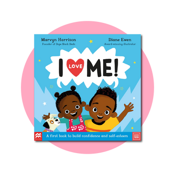 I Love Me!: A First Book to Build Confidence and Self-esteem