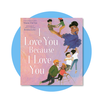 I Love You Because I Love You: A new beautifully illustrated celebration of love and family