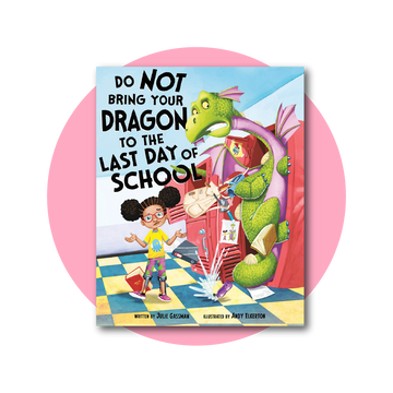 Do Not Take Your Dragon to the Last Day of School