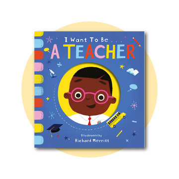 I Want to be a Teacher (board book)